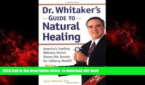 Best books  Dr. Whitaker s Guide to Natural Healing : America s Leading Wellness Doctor Shares His