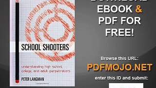 School Shooters Understanding High School, College, and Adult Perpetrators