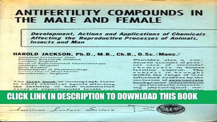 [PDF] Antifertility Compounds in the Male and Female: Development, Actions, and Applications of