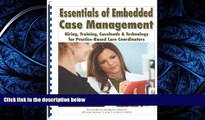 Read Essentials of Embedded Case Management: Hiring, Training, Caseloads and Technology for