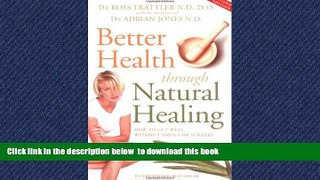 Read books  Better Health Through Natural Healing: How to Get Well Without Drugs or Surgery full