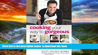 Read book  Cooking Your Way to Gorgeous: Skin-Friendly Superfoods, Age-Reversing Recipes, and