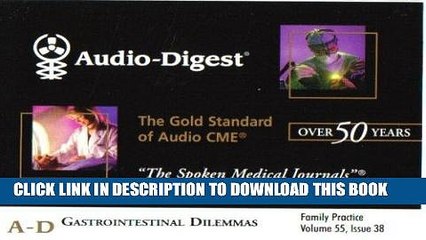 [PDF] Audio-Digest Family Practice: Gastrointestinal Dilemmas (Volume 55, Issue 38) Popular