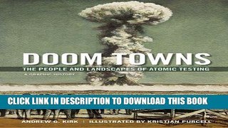 Read Now Doom Towns: The People and Landscapes of Atomic Testing, A Graphic History Download Online