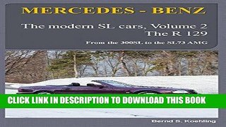 Read Now MERCEDES-BENZ, The modern SL cars, The R129: From the 300SL to the SL73 AMG (Volume 2)