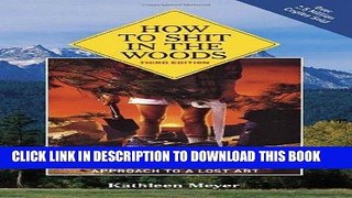 Read Now How to Shit in the Woods, 3rd Edition: An Environmentally Sound Approach to a Lost Art