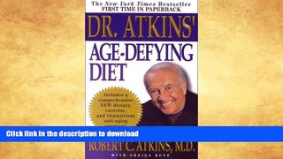 READ BOOK  Dr. Atkins  Age-Defying Diet: A Powerful New Dietary Defense Against Aging (Mass