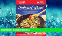 READ BOOK  Diabetes and Heart - Healthy Cookbook by American Diabetes Association, American Heart