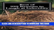 [PDF] Best of 999 Reasons to Laugh at Infertility Popular Online