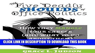 [PDF] The Five Deadly Shoulds of Office Politics: How they mangle your career (and what to do