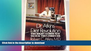 READ BOOK  Dr. Atkins  Diet Revolution: The High Calorie Way to Stay Thin Forever; The Famous