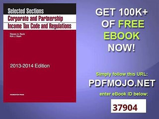 Selected Sections Corporate and Partnership Income Tax Code and Regulations, 2013-2014 (Selected Statutes)