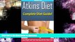 READ BOOK  Atkins Diet: Complete Atkins Diet Guide to Losing Weight and Feeling Amazing! FULL