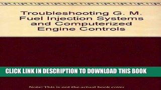 Read Now Troubleshooting General Motors Fuel Injection Systems and Computerized Engine Controls