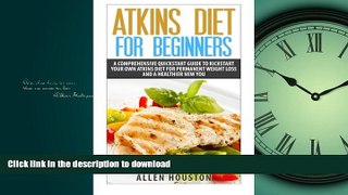 FAVORITE BOOK  Atkins Diet For Beginners: A Comprehensive Quickstart Guide To Kickstart Your Own