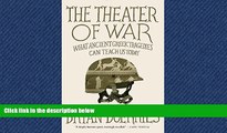 Read The Theater of War: What Ancient Tragedies Can Teach Us Today FullBest Ebook
