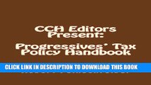 Read Now CCH Editors Present: Progressives  Tax Policy Handbook: Attacking the Republican s Hard