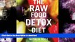 FAVORITE BOOK  The Raw Food Detox Diet: The Five-Step Plan for Vibrant Health and Maximum Weight