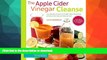 FAVORITE BOOK  The Apple Cider Vinegar Cleanse: Lose Weight, Improve Gut Health, Fight