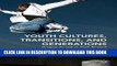 [PDF] Youth Cultures, Transitions, and Generations: Bridging the Gap in Youth Research Full