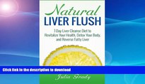READ  Natural Liver Flush: 7-Day Liver Cleanse Diet to Revitalize Your Health, Detox Your Body,