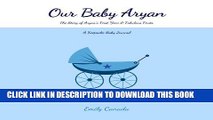 [PDF] Our Baby Aryan, The Story of Aryan s First Year and Fabulous Firsts: A Keepsake Baby Journal