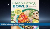 FAVORITE BOOK  Clean Eating Bowls: 100 Real Food Recipes for Eating Clean  BOOK ONLINE