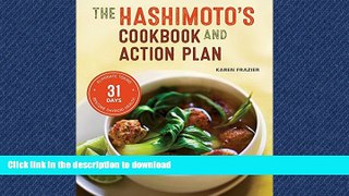 READ BOOK  Hashimoto s Cookbook and Action Plan: 31 Days to Eliminate Toxins and Restore Thyroid