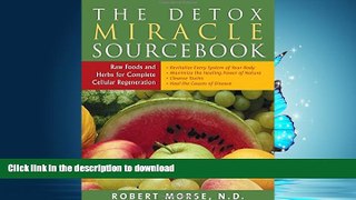 GET PDF  The Detox Miracle Sourcebook: Raw Foods and Herbs for Complete Cellular Regeneration  PDF