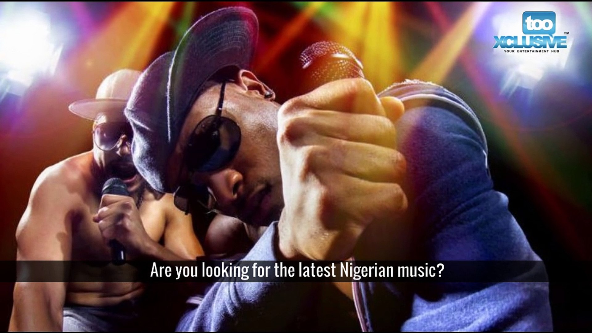 Looking for the Latest Nigerian Music - tooXclusive.com
