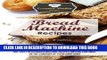 Best Seller Bread Machine Recipes: Hot and Fresh Bread Machine Recipes Anyone Can Make in the
