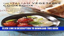 [PDF] The Italian Vegetable Cookbook: 200 Favorite Recipes for Antipasti, Soups, Pasta, Main