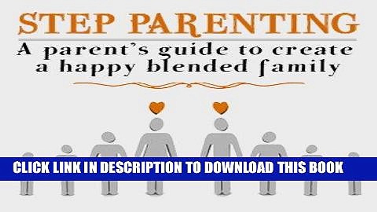 [PDF] Step parenting: A parent s guide to create A happy blended family Full Colection