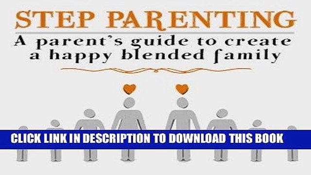 [PDF] Step parenting: A parent s guide to create A happy blended family Full Colection
