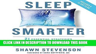Read Now Sleep Smarter: 21 Essential Strategies to Sleep Your Way to a Better Body, Better Health,