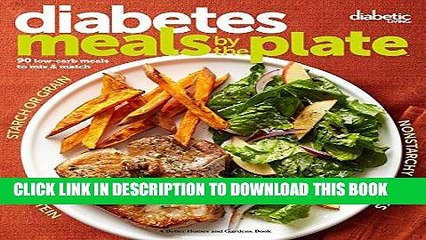 Read Now Diabetic Living Diabetes Meals by the Plate: 90 Low-Carb Meals to Mix   Match PDF Online