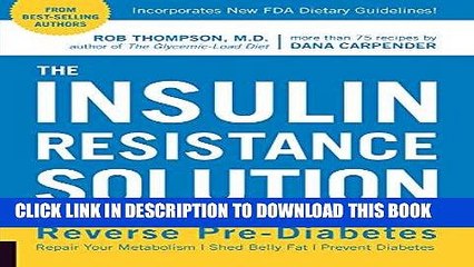 Read Now The Insulin Resistance Solution: Reverse Pre-Diabetes, Repair Your Metabolism, Shed Belly