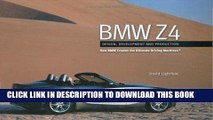 Read Now BMW Z4: Design, Development and Production--How BMW Creates the Ultimate Driving Machines