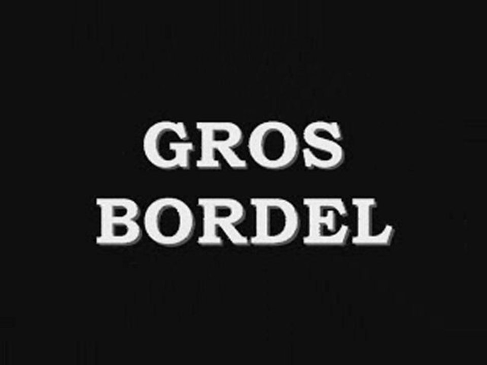 gros bordel