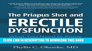 Read Now THE PRIAPUS SHOT AND ERECTILE DYSFUNCTION: What You Need to Know About the P-Shot