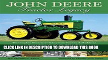 Read Now John Deere Tractor Legacy: The Complete Illustrated History from Tractors and Machinery