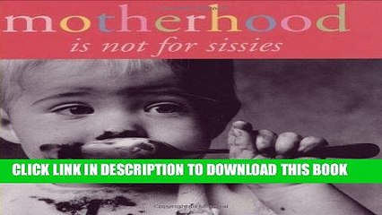 [PDF] Motherhood Is Not For Sissies (Keepsake) Full Colection