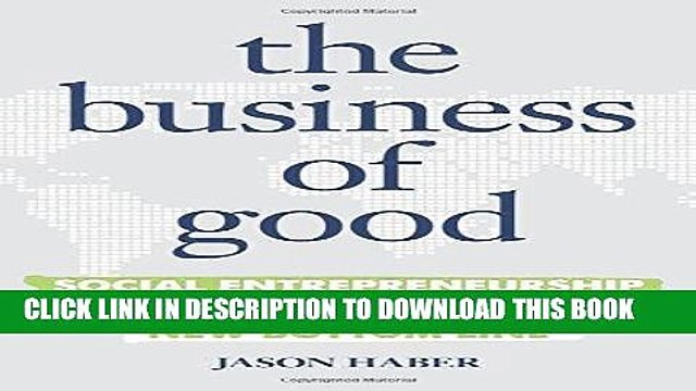 [PDF] FREE The Business of Good: Social Entrepreneurship and the New Bottom Line [Download] Online