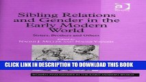 [PDF] Sibling Relations and Gender in the Early Modern World: Sisters, Brothers and Others (Women