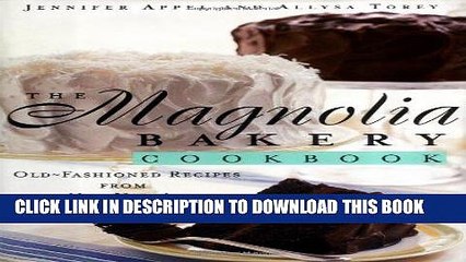 [PDF] The Magnolia Bakery Cookbook: Old-Fashioned Recipes From New York s Sweetest Bakery Full