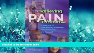 Read Relieving Pain in America: A Blueprint for Transforming Prevention, Care, Education, and