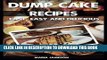 Best Seller Dump Cake Recipes: 67 Fast, easy and delicious dump cake recipes in 1 amazing dump