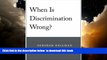 Read books  When Is Discrimination Wrong? online