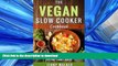 READ  Vegan: The Vegan Slow Cooker Cookbook - Delicious, Savory Vegan Recipes for Your Slow