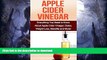 READ  Apple Cider Vinegar: Everything you need to know about apple cider vinegar, detox, weight